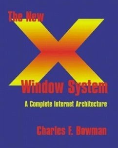 The New X Window System: An Internet Architecture for Clustered - Bowman, Charles F.