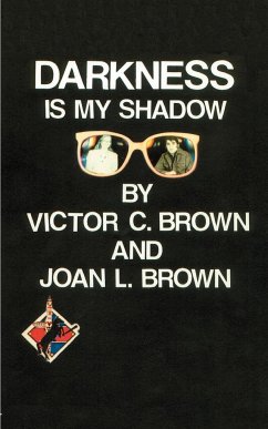 Darkness is My Shadow - Brown, Victor C. Jr.; Brown, Joan L.