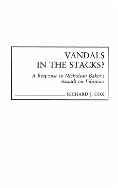 Vandals in the Stacks? A Response to Nicholson Baker's Assault on Libraries - Cox, Richard