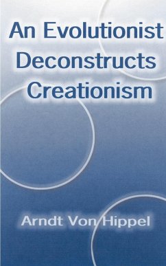 An Evolutionist Deconstructs Creationism - Hippel, Arndt von