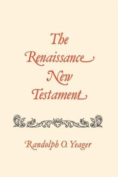 The Renaissance New Testament: John 7:1-10:42, Mark 9:9-10:1, Luke 9:37-15: - Yeager, Randolph O.