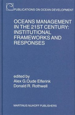 Oceans Management in the 21st Century: Institutional Frameworks and Responses: Institutional Frameworks and Responses - Elferink, Alex G. Oude / Rothwell, Donald R. (eds.)