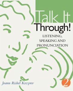 Talk It Through!: Listening, Speaking, and Pronunciation - Kozyrev, Joann Rishel; Stein, Marni Baker