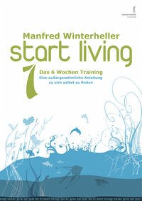 start living! das 6 wochen training - Winterheller, Manfred