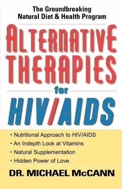 Alternative Therapies for HIV/AIDS: Unconventional Nutritional Strategies for HIV/AIDS - McCann, Michael