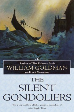 The Silent Gondoliers - Goldman, William