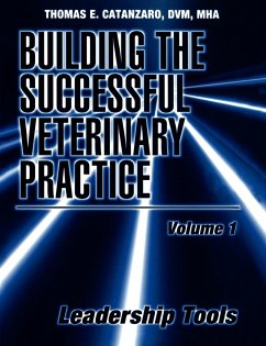 Building the Successful Veterinary Practice, Leadership Tools - Catanzaro, Thomas E