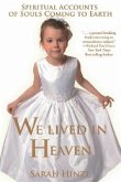 We Lived in Heaven: Spiritual Accounts of Souls Coming to Earth