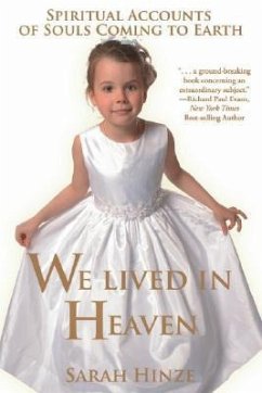 We Lived in Heaven: Spiritual Accounts of Souls Coming to Earth - Hinze, Sarah
