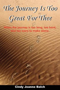 The Journey Is Too Great For Thee - Balch, Cindy Joanne