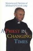 A Priest in Changing Times: Memories and Opinions of Michael O'Carroll Cssp