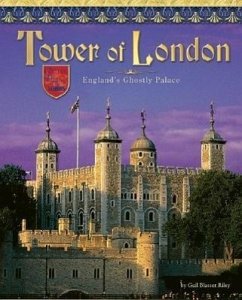 Tower of London: England's Ghostly Castle - Riley, Gail Blasser