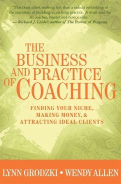 The Business and Practice of Coaching: Finding Your Niche, Making Money, & Attracting Ideal Clients - Allen, Wendy; Grodzki, Lynn