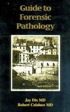 Guide to Forensic Pathology - Dix, Jay; Calaluce, Robert