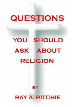 QUESTIONS YOU SHOULD ASK ABOUT RELIGION - Ritchie, Ray