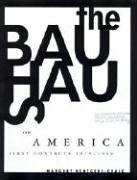 The Bauhaus and America: First Contacts, 1919-1936 - Kentgens-Craig, Margret