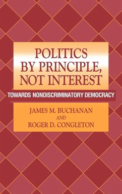 Politics by Principle, Not Interest - Buchanan, James M.; Congleton, Roger D.