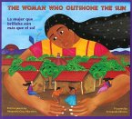 The Woman Who Outshone the Sun/La Mujer Que Brillaba Aun Mas Que El Sol