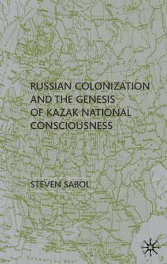 Russian Colonization and the Genesis of Kazak National Consciousness - Sabol, S.