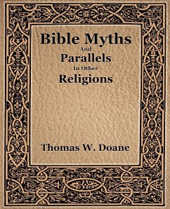 Bible Myths And Their Parallels In Other Religions - Doane Thomas. W.