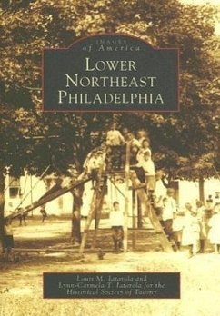 Lower Northeast Philadelphia - Iatarola, Louis M.; The Historical Society of Tacony; Iatarola, Lynn-Carmela T.