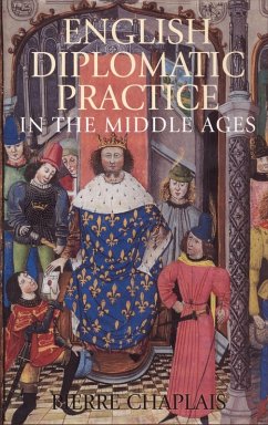 English Diplomatic Practice in the Middle Ages - Chaplais, Pierre