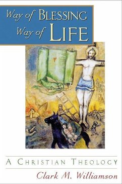 Way of Blessing, Way of Life: A Christian Theology - Williamson, Clark M.