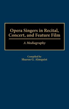 Opera Singers in Recital, Concert, and Feature Film - Almquist, Sharon G.