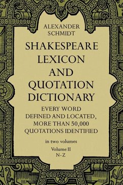 Shakespeare Lexicon and Quotation Dictionary, Vol. 2 - Schmidt, Alexander