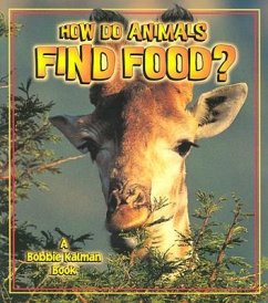 How Do Animals Find Food? - Kalman, Bobbie