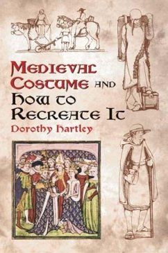 Medieval Costume and How to Recreate it - Hartley, Dorothy