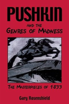 Pushkin and the Genres of Madness: The Masterpieces of 1833 - Rosenshield, Gary