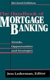 The Handbook of Mortgage Banking: Trends, Opportunities, and Strategies