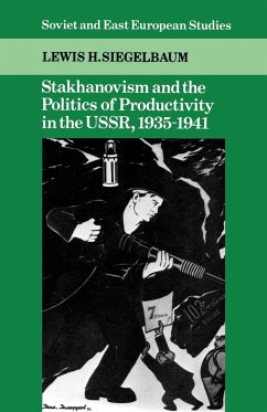 Stakhanovism and the Politics of Productivity in the USSR, 1935 1941 - Siegelbaum, Lewis H.