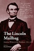 The Lincoln Mailbag: America Writes to the President, 1861-1865
