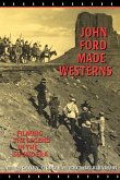 John Ford Made Westerns John Ford Made Westerns