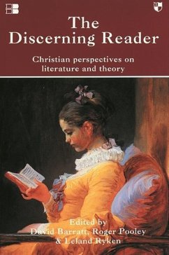 The Discerning Reader: Christian Perspectives on Literature and Theory - Ryken, David Barratt Roger Pooley Leland