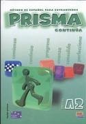 Prisma, método de español para extranjeros, nivel A2, continúa - Gelabert Navarro, María José . . . [et al.; Vázquez Fernández, Ruth . . . [et al.; Ruiz de Gauna Moreno, María; Gómez del Amo, Raquel; Reig Sánchez Sánchez, Marisa; Nicolás Muñoz, Silvia; Oliva Romero, Carlos; Blanco Alonso, Raquel