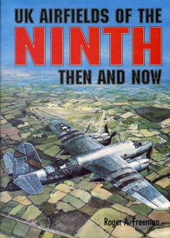 UK Airfields of the Ninth: Then and Now - Freeman, Roger A.