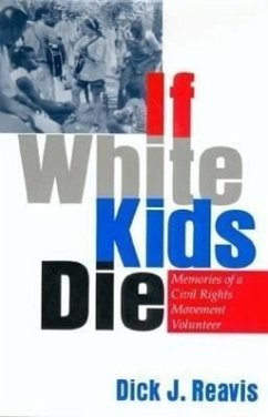 If White Kids Die: Memories of a Civil Rights Movement Volunteer - Reavis, Dick S.