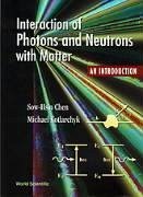 Interaction of Photons and Neutrons with Matter - Chen, Sow-Hsin; Kotlarchyk, Michael