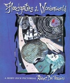 Floodgates of the Wonderworld: A Moby-Dick Pictorial - Deltredici, Robert