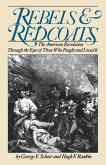 Rebels and Redcoats: The American Revolution Through the Eyes of Those That Fought and Lived It