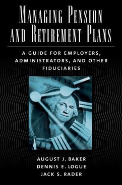 Managing Pension and Retirement Plans - Baker, August J; Logue, Dennis E; Rader, Jack S