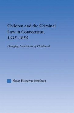 Children and the Criminal Law in Connecticut, 1635-1855 - Steenburg, Nancy Hathaway