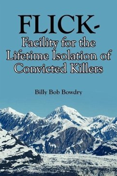 FLICK-Facility for the Lifetime Isolation of Convicted Killers - Bowdry, Billy Bob