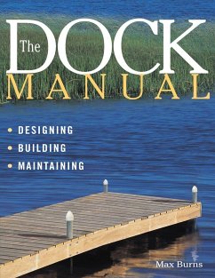 The Dock Manual: Designing/Building/Maintaining - Burns, Max