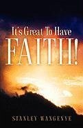 It's Great To Have Faith! - Wangenye, Stanley