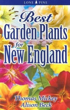 Best Garden Plants for New England - Mickey, Thomas; Beck, Alison