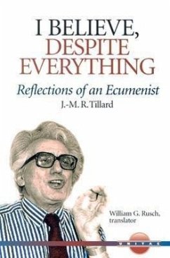 I Believe, Despite Everything: Reflections of an Ecumenist - Tillard, J-M R.